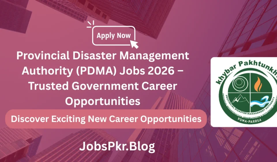 Provincial Disaster Management Authority (PDMA) Jobs 2026 – Trusted Government Career Opportunities