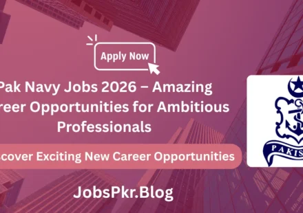 Pak Navy Jobs 2026 – Amazing Career Opportunities for Ambitious Professionals
