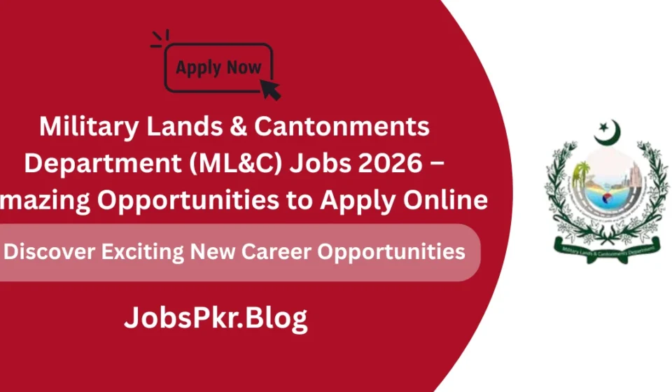 Military Lands & Cantonments Department (ML&C) Jobs 2026 – Amazing Opportunities to Apply Online