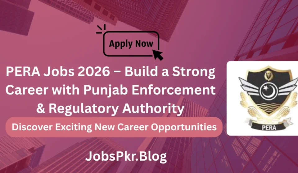 PERA Jobs 2026 – Build a Strong Career with Punjab Enforcement & Regulatory Authority