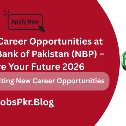 Amazing Career Opportunities at National Bank of Pakistan (NBP) – Secure Your Future 2026