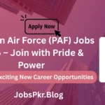 Pakistan Air Force (PAF) Jobs 2026 – Join with Pride & Power