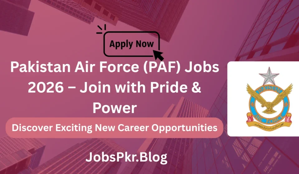 Pakistan Air Force (PAF) Jobs 2026 – Join with Pride & Power