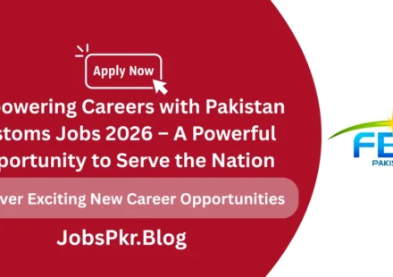 Empowering Careers with Pakistan Customs Jobs 2026 – A Powerful Opportunity to Serve the Nation