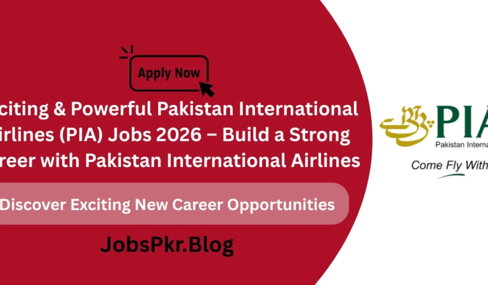 Exciting & Powerful Pakistan International Airlines (PIA) Jobs 2026 – Build a Strong Career with Pakistan International Airlines